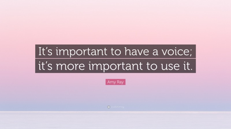 Amy Ray Quote: “It’s important to have a voice; it’s more important to use it.”