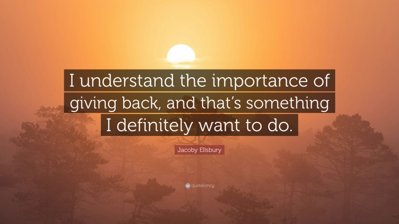 Jacoby Ellsbury Quote: “I understand the importance of giving back, and that’s something I definitely want to do.”
