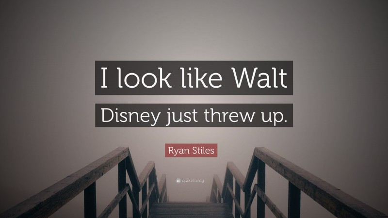 Ryan Stiles Quote: “I look like Walt Disney just threw up.”