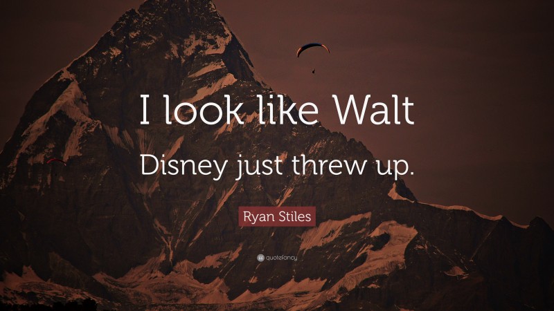 Ryan Stiles Quote: “I look like Walt Disney just threw up.”