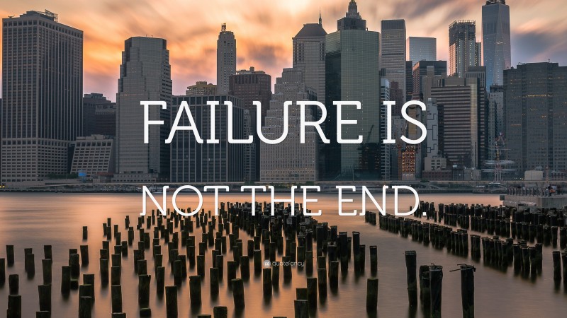 “FAILURE IS NOT THE END.” — Desktop Wallpaper