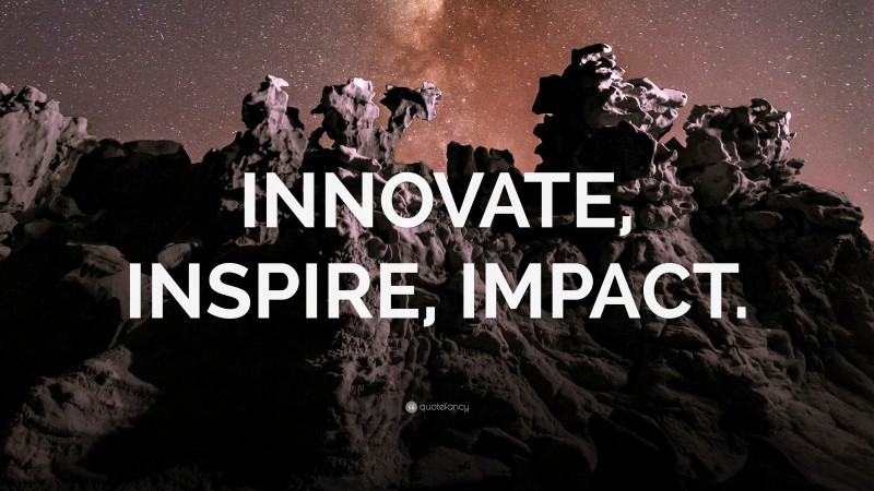 “INNOVATE, INSPIRE, IMPACT.” — Desktop Wallpaper