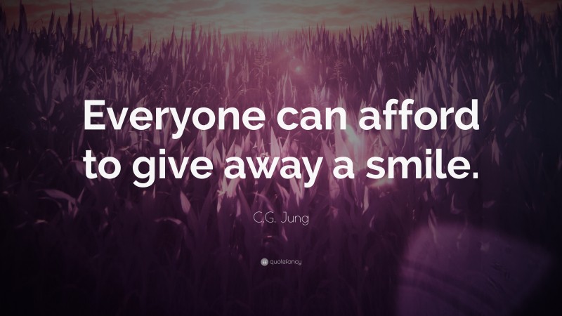 C.G. Jung Quote: “Everyone can afford to give away a smile.”