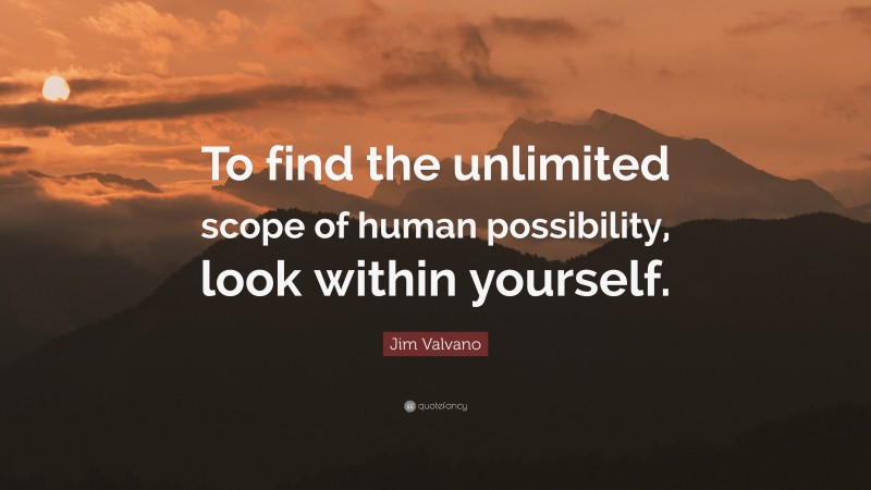Jim Valvano Quote: “To find the unlimited scope of human possibility, look within yourself.”
