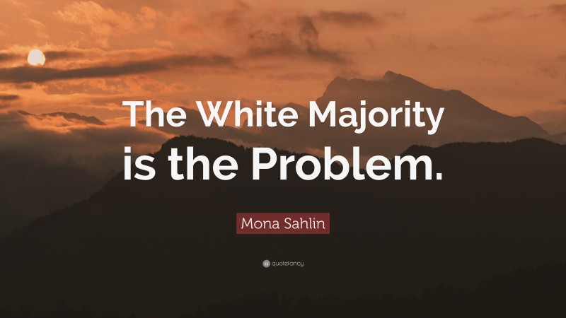 Mona Sahlin Quote: “The White Majority is the Problem.”