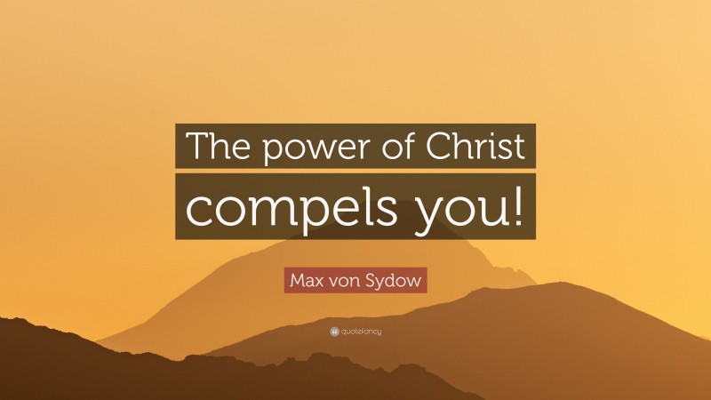 Max von Sydow Quote: “The power of Christ compels you!”
