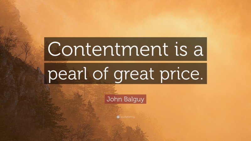 John Balguy Quote: “Contentment is a pearl of great price.”