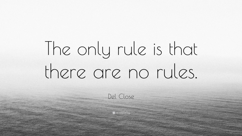 Del Close Quote: “The only rule is that there are no rules.”