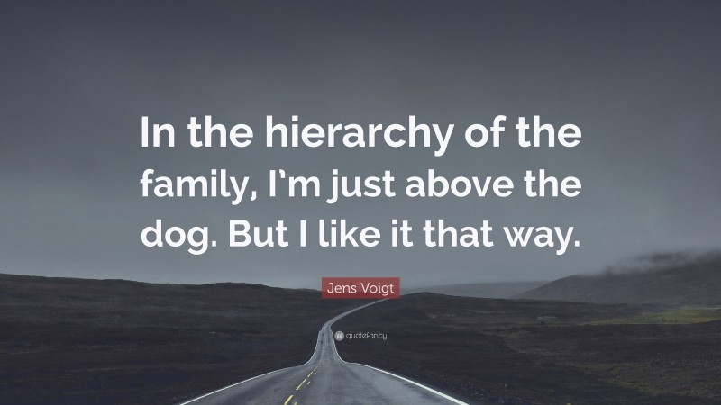 Jens Voigt Quote: “In the hierarchy of the family, I’m just above the dog. But I like it that way.”