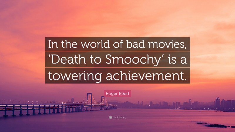 Roger Ebert Quote: “In the world of bad movies, ‘Death to Smoochy’ is a towering achievement.”