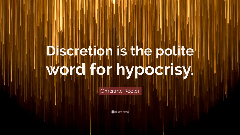 Christine Keeler Quote: “Discretion is the polite word for hypocrisy.”