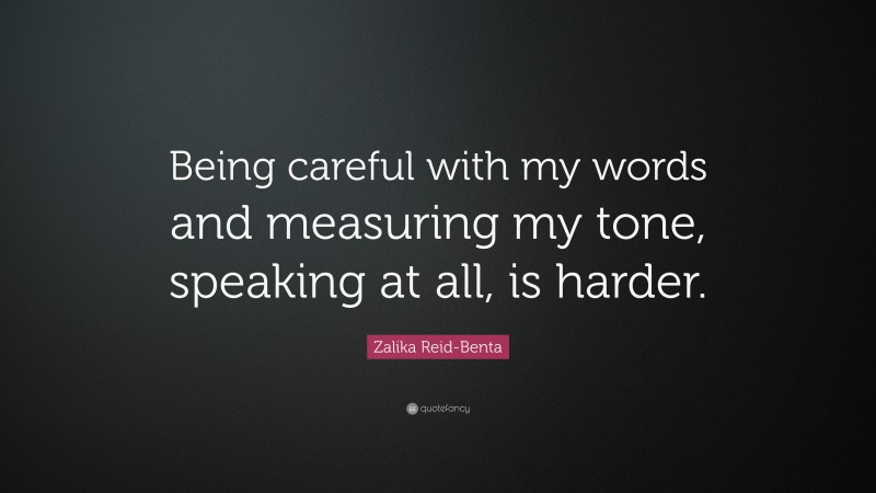 Zalika Reid-Benta Quote: “Being careful with my words and measuring my tone, speaking at all, is harder.”