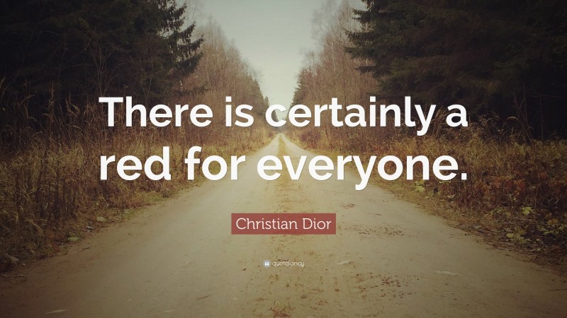 Christian Dior Quote: “There is certainly a red for everyone.”