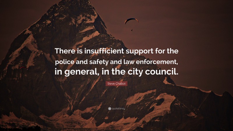 Steve Chabot Quote: “There is insufficient support for the police and safety and law enforcement, in general, in the city council.”