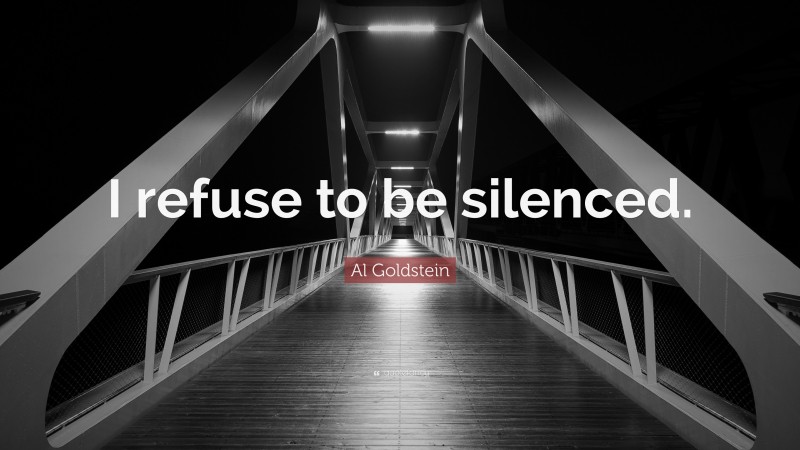 Al Goldstein Quote: “I refuse to be silenced.”