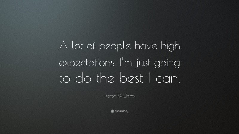 Deron Williams Quote: “A lot of people have high expectations. I’m just going to do the best I can.”