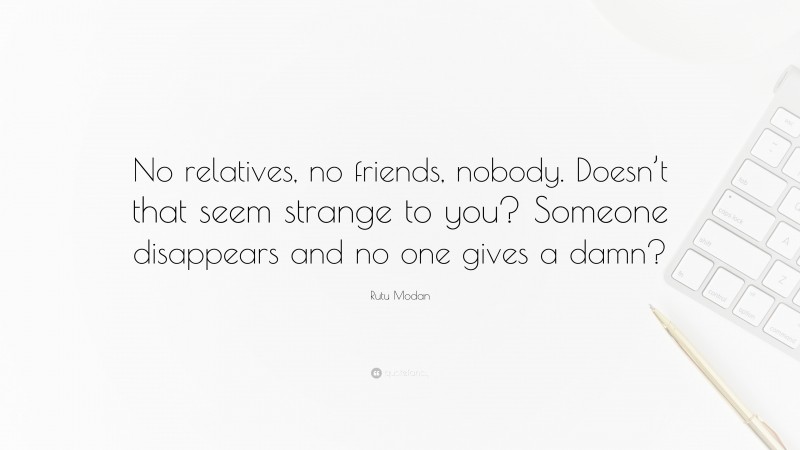 Rutu Modan Quote: “No relatives, no friends, nobody. Doesn’t that seem strange to you? Someone disappears and no one gives a damn?”