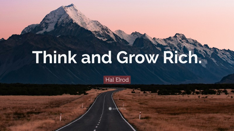 Hal Elrod Quote: “Think and Grow Rich.”
