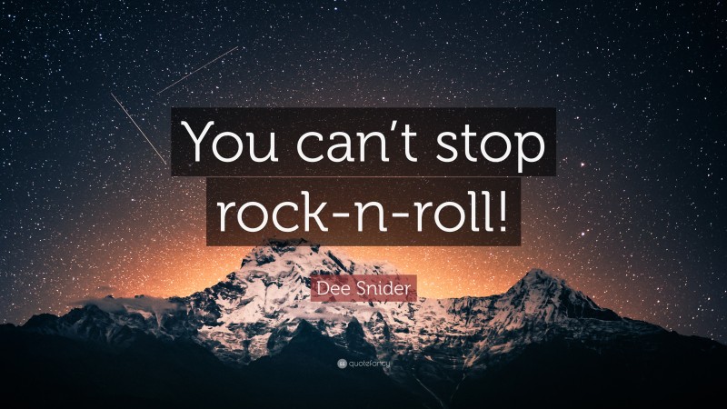Dee Snider Quote: “You can’t stop rock-n-roll!”