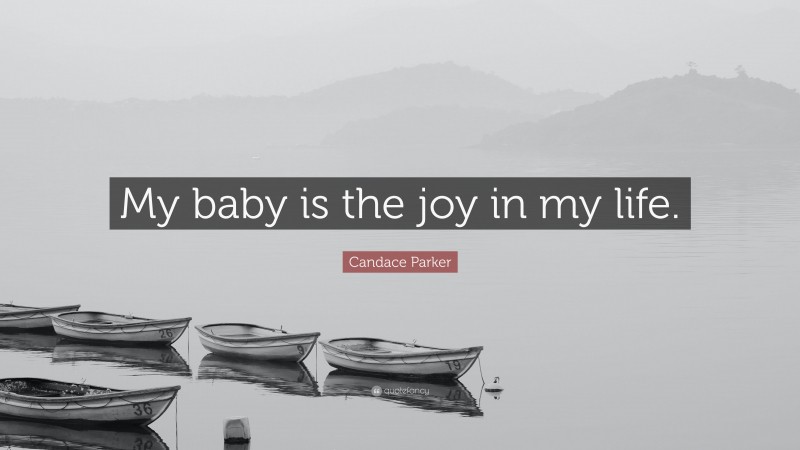 Candace Parker Quote: “My baby is the joy in my life.”