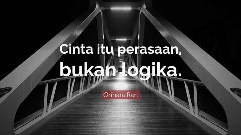 Orihara Ran Quote: “Cinta itu perasaan, bukan logika.”