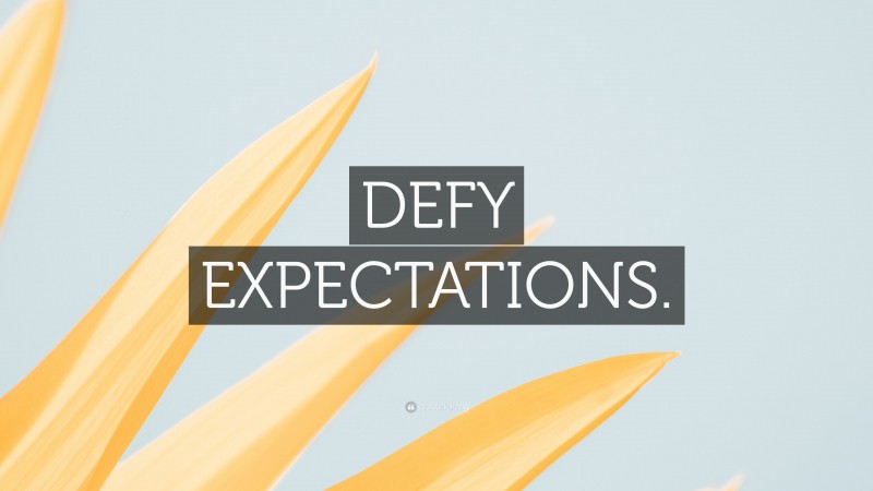 “DEFY EXPECTATIONS.” — Desktop Wallpaper