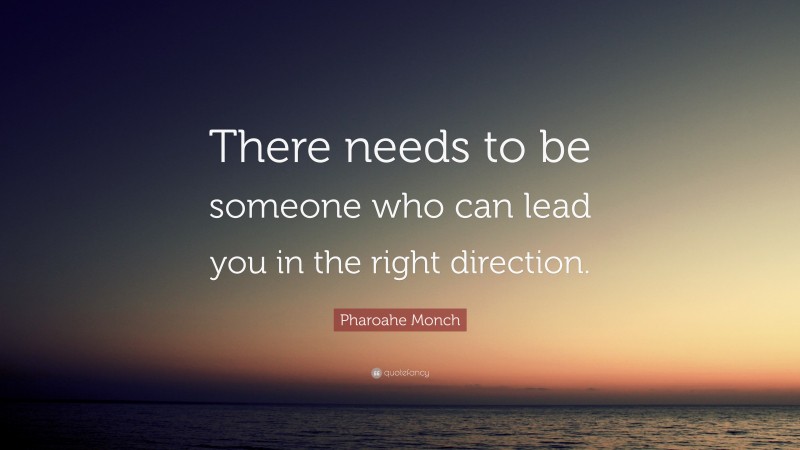 Pharoahe Monch Quote: “There needs to be someone who can lead you in the right direction.”
