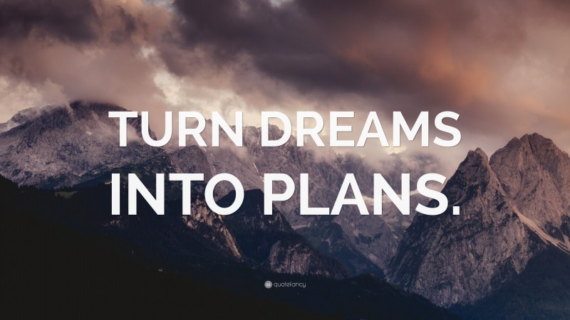 “TURN DREAMS INTO PLANS.” — Desktop Wallpaper