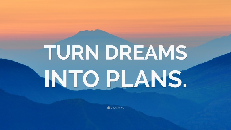 “TURN DREAMS INTO PLANS.” — Desktop Wallpaper