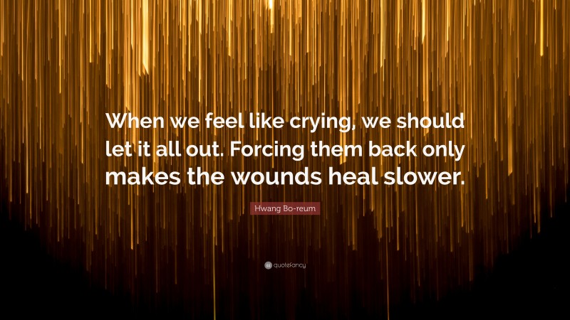 Hwang Bo-reum Quote: “When we feel like crying, we should let it all out. Forcing them back only makes the wounds heal slower.”