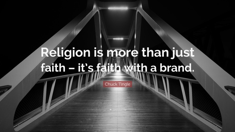 Chuck Tingle Quote: “Religion is more than just faith – it’s faith with a brand.”