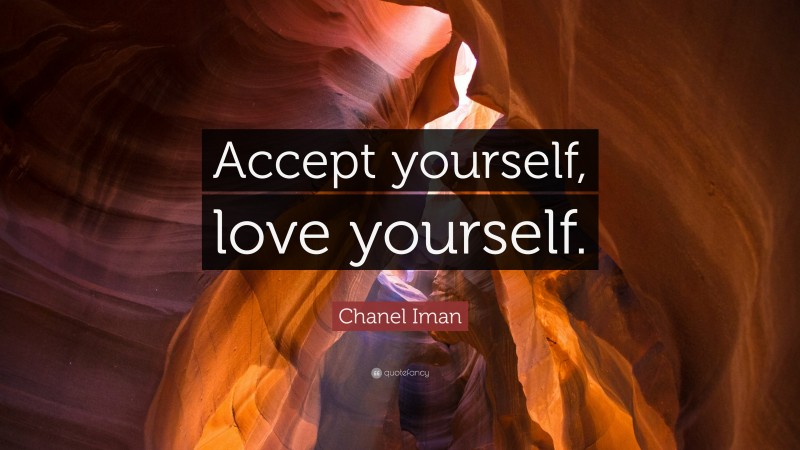 Chanel Iman Quote: “Accept yourself, love yourself.”