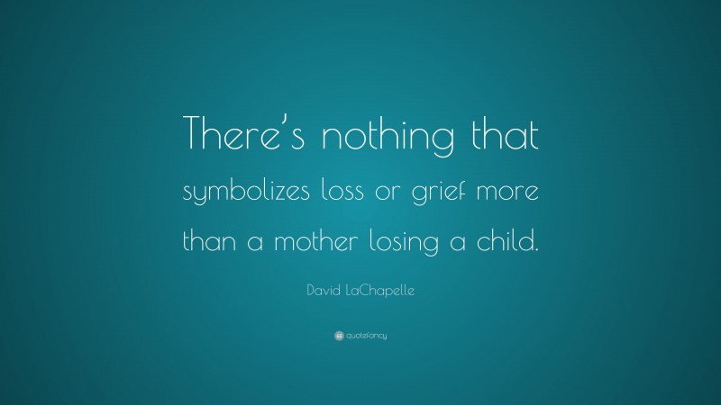 Top 40 David LaChapelle Quotes (2021 Update) - Quotefancy