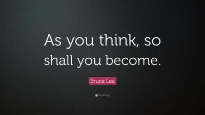 Bruce Lee Quote As You Think So Shall You Become