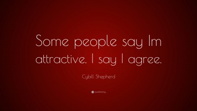 Cybill Shepherd Quotes