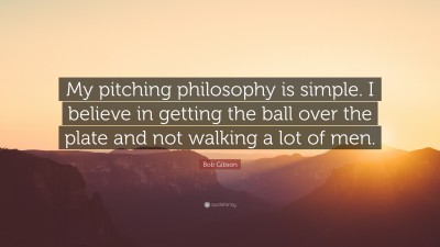 Bob Gibson Quotes