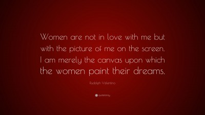 Rudolph Valentino Quotes