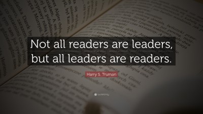 Harry S. Truman Quote: “Not all readers are leaders, but all leaders