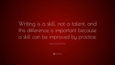 Robert Stacy McCain Quote: “Writing is a skill, not a talent, and this ...