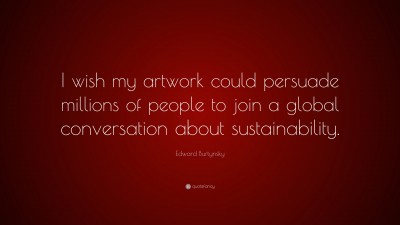 Edward Burtynsky Quotes