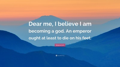 Vespasian Quotes
