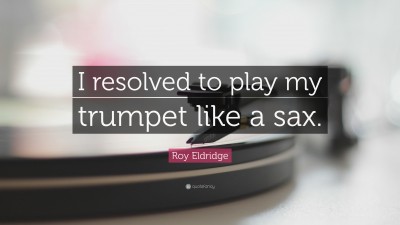 Roy Eldridge Quotes