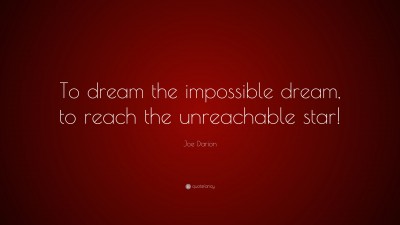 Joe Darion Quote: “To dream the impossible dream, to reach the ...