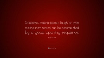 Kyle Cooper Quotes