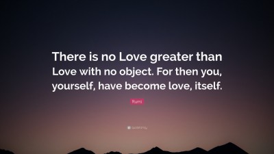 1745053-Rumi-Quote-There-is-no-Love-grea