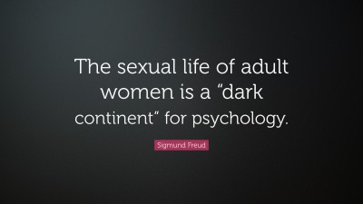 Sigmund Freud Quote: “The sexual life of adult women is a “dark ...