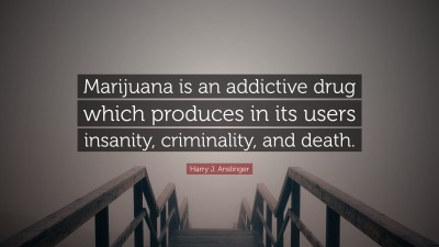 Harry J. Anslinger Quotes