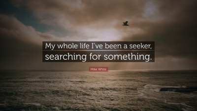 Mike White Quotes