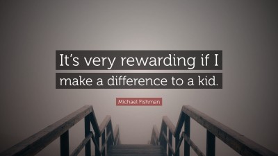 Michael Fishman Quotes