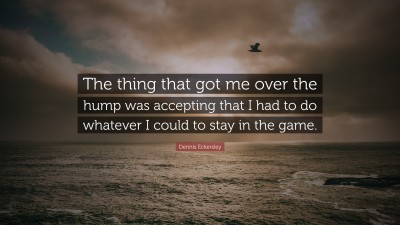 Dennis Eckersley Quotes
